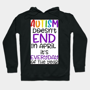 Autism Dosen't End in April Hoodie